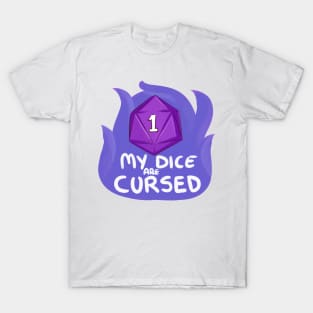 My dice are cursed T-Shirt